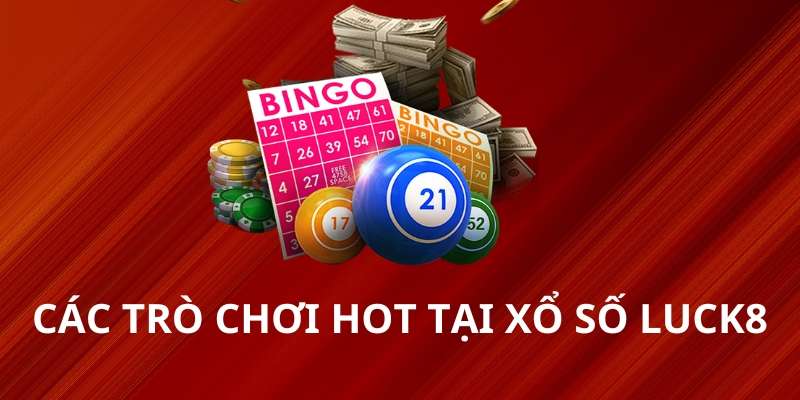 Các tựa game xổ số Luck8 hot 