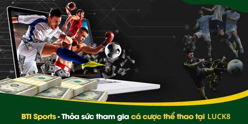 Giới thiệu về nhà cung cấp Bti Sports Luck8