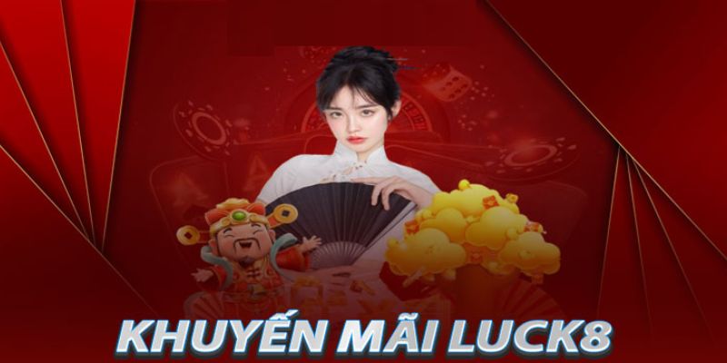 Hàng loạt siêu ưu đãi độc quyền định kỳ khi tải app Luck8