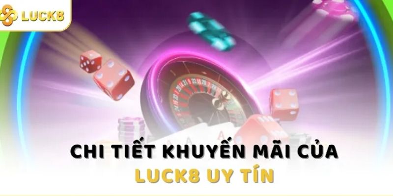 Nhận ngay lì xì tại khuyến mãi Luck8