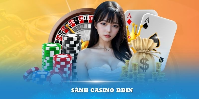 Sảnh Bbin Casino online Luck8 mang đến cho thành viên một sân chơi đẳng cấp