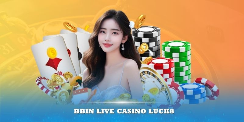 BBin Casino Online Luck8